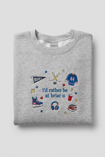 I'd Rather Be at Briar U Sweatshirt