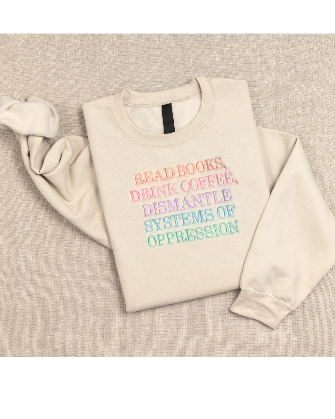 Read Books, Drink Coffee, Dismantle Systems of Oppressions Sweatshirt